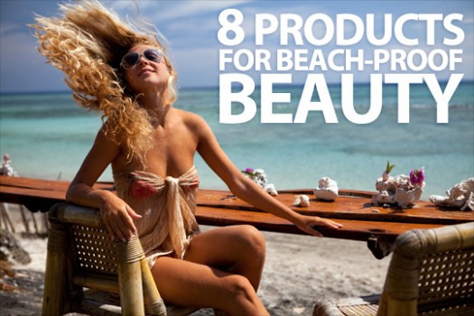 8 Products for Beach-Proof Beauty - Makeup and Beauty Blog