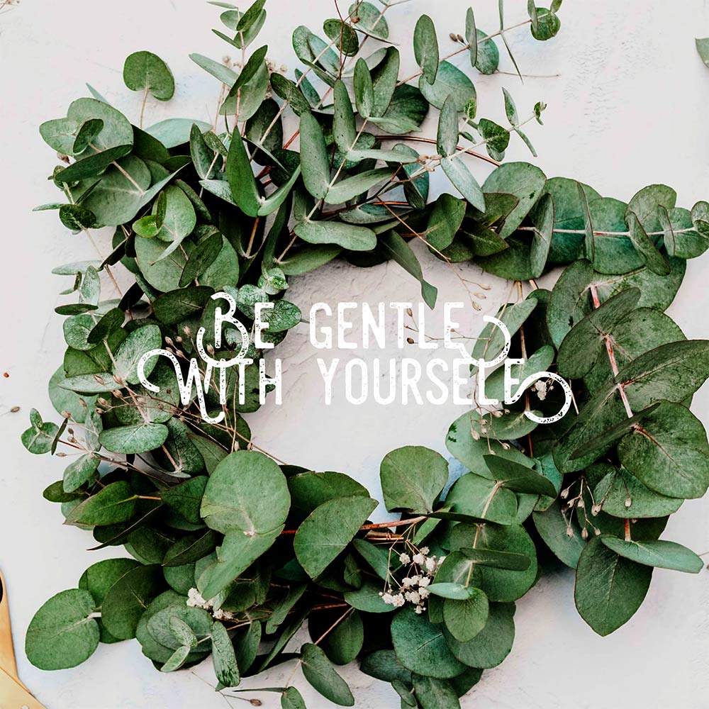 be gentle with yourself wreath