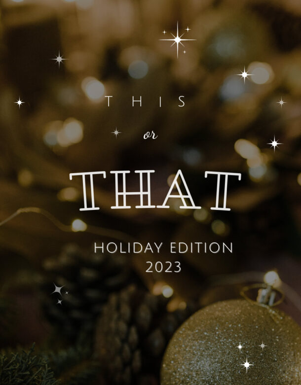 This or That: The Holiday Edition, 2023!